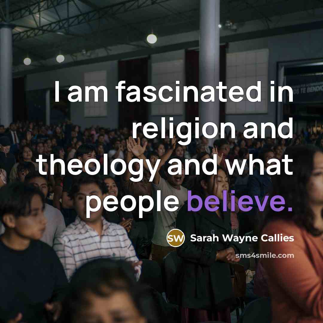 “I am fascinated in religion and theology and what people…” quote by Sarah Wayne Callies