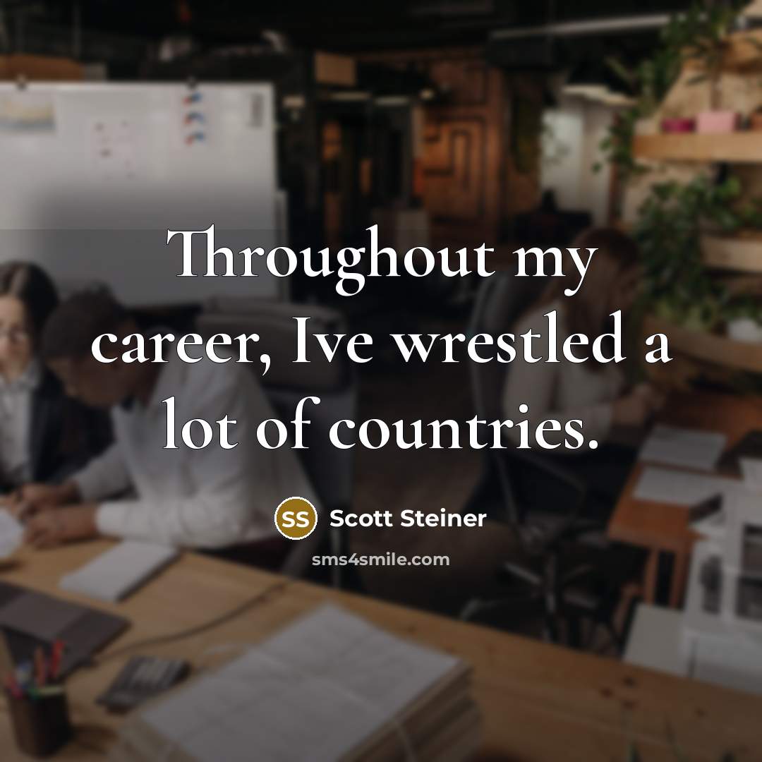 “Throughout my career, Ive wrestled a lot of countries.…” quote by Scott Steiner