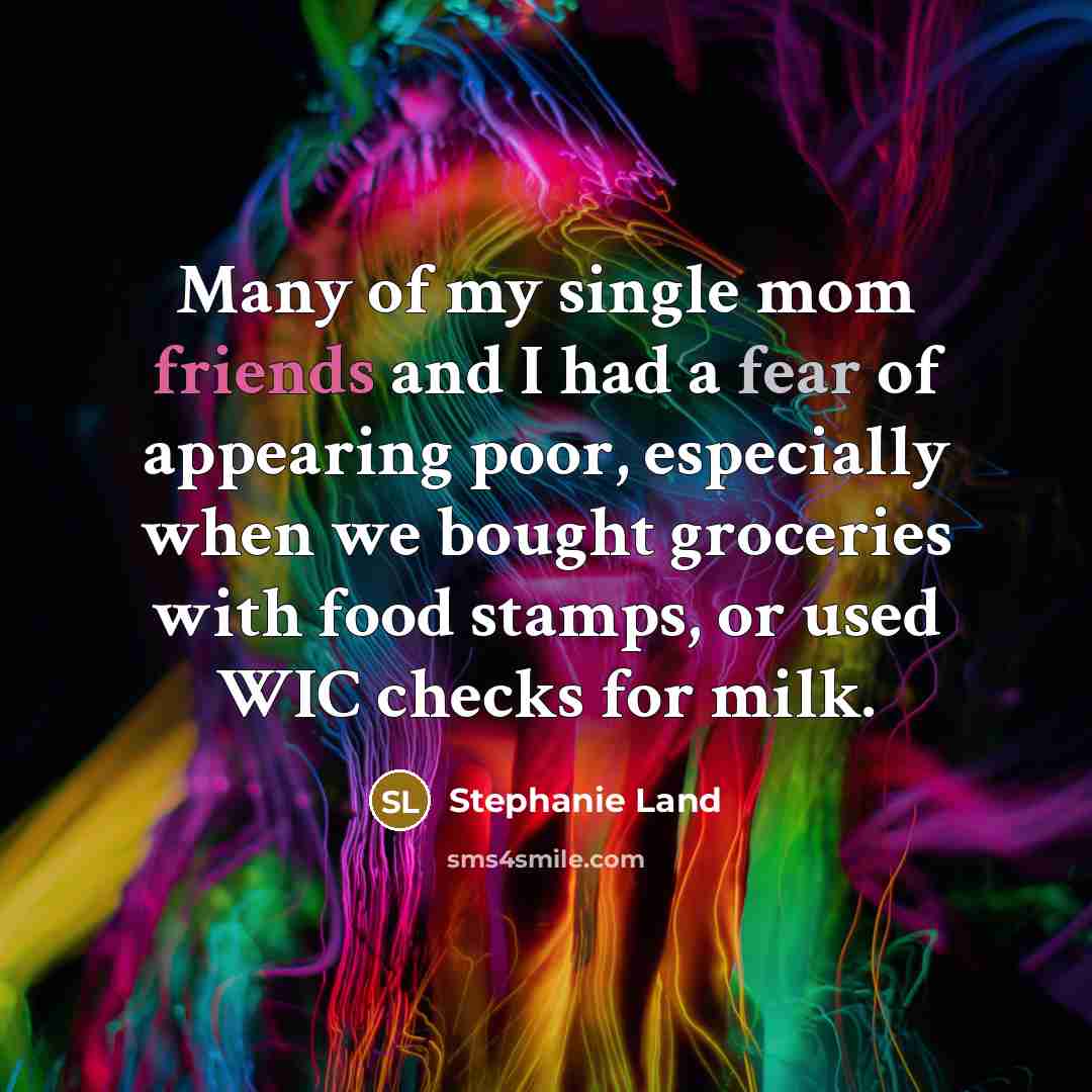“Many of my single mom friends and I had a…” quote by Stephanie Land