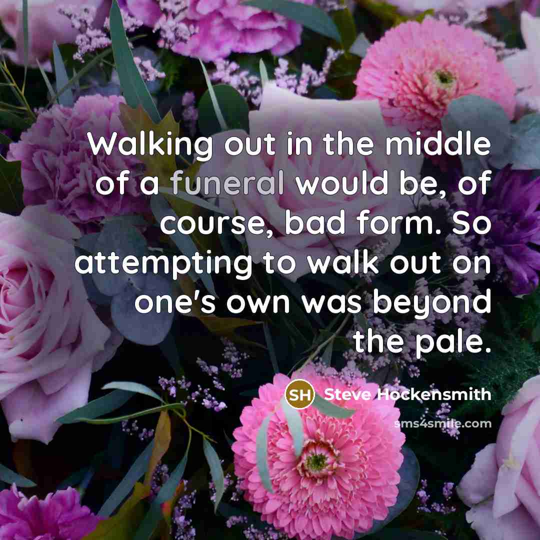 “Walking out in the middle of a funeral would be,…” quote by Steve Hockensmith