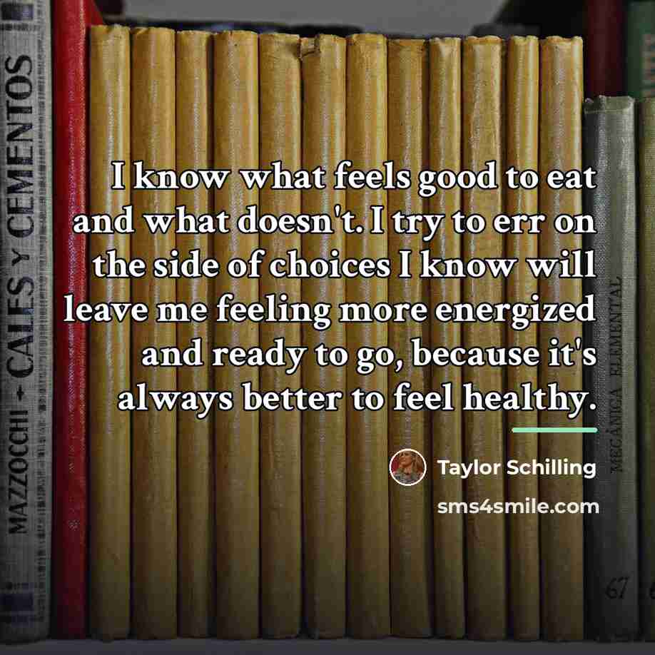 “I know what feels good to eat and what doesn't.…” quote by Taylor Schilling