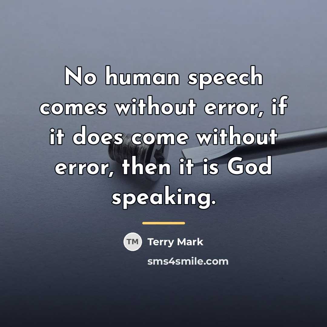 “No human speech comes without error, if it does come…” quote by Terry Mark