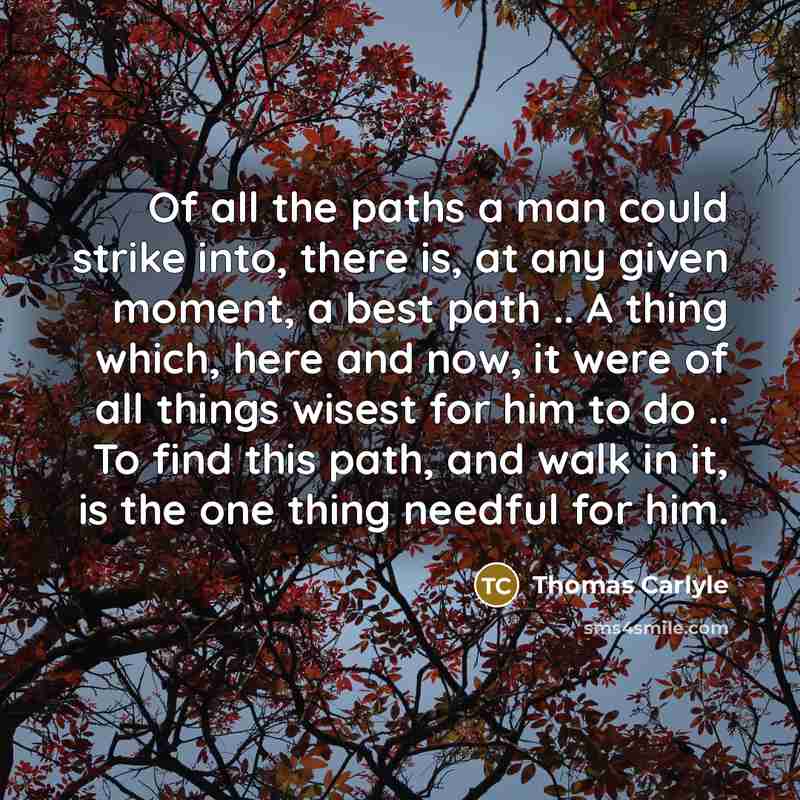 “Of all the paths a man could strike into, there…” quote by Thomas Carlyle