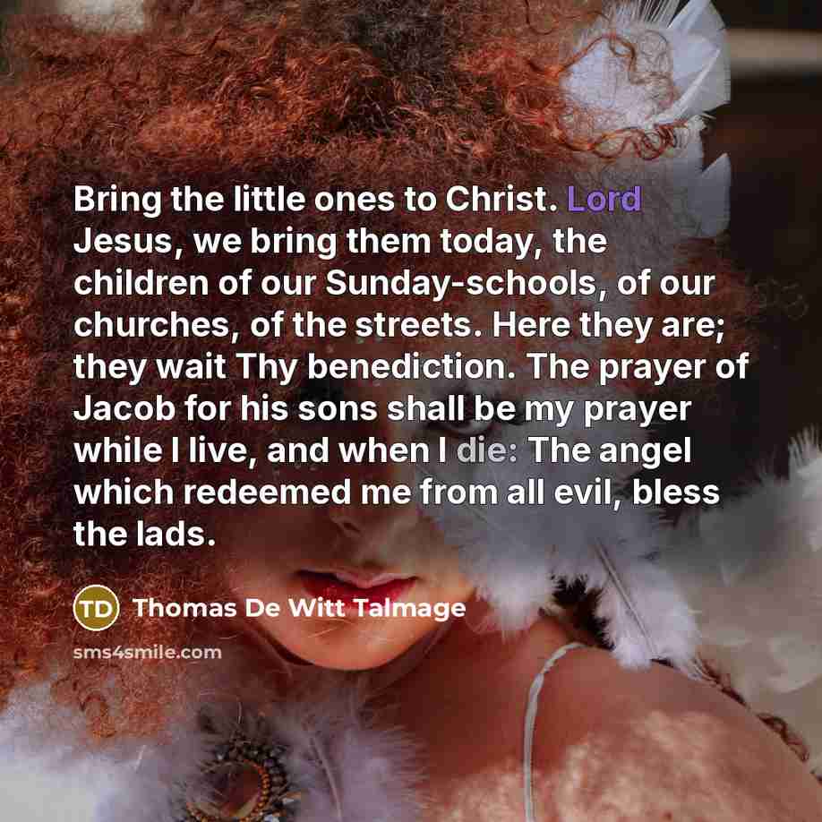 “Bring the little ones to Christ. Lord Jesus, we bring…” quote by Thomas De Witt Talmage