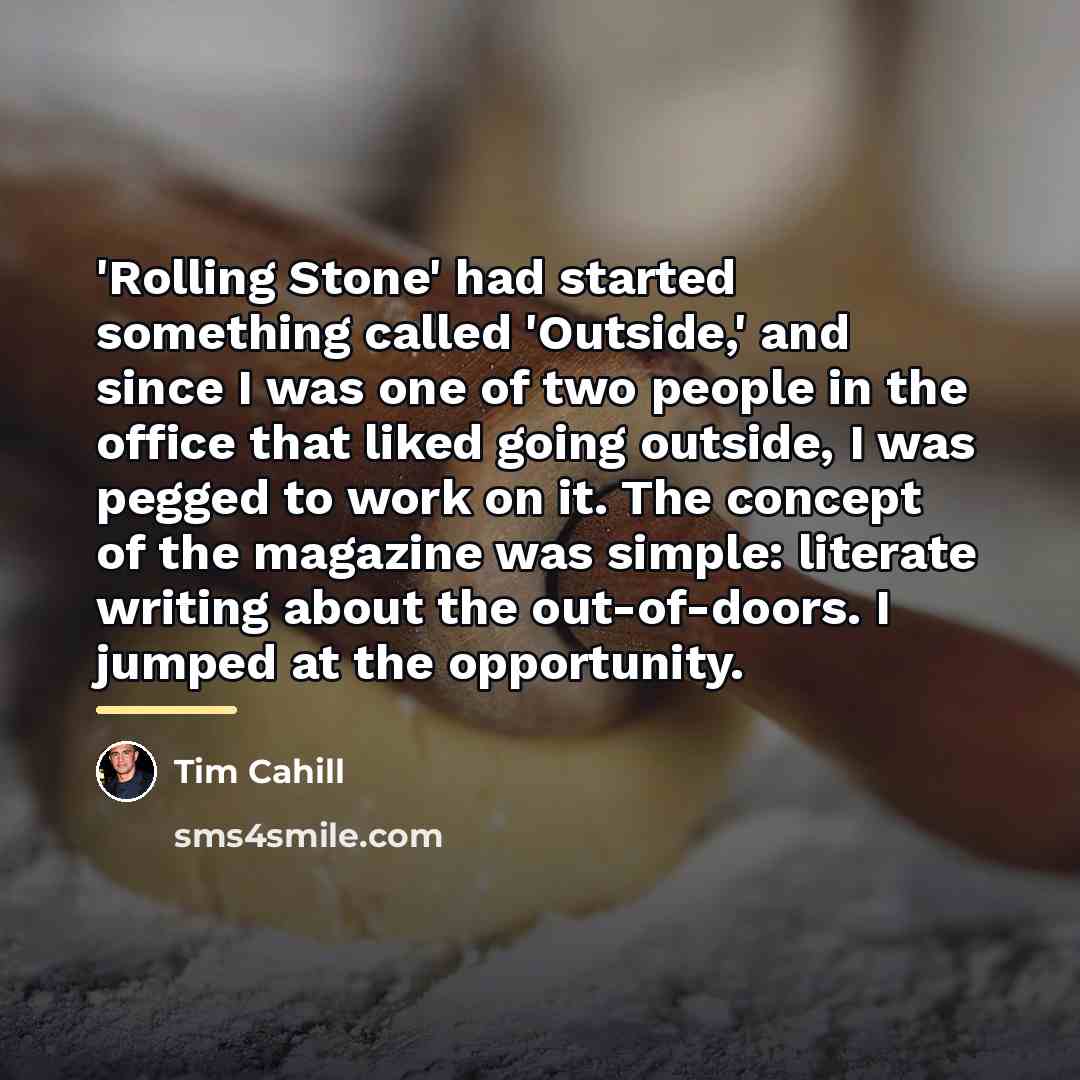 “'Rolling Stone' had started something called 'Outside,' and since I…” quote by Tim Cahill