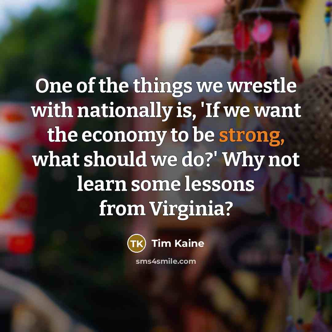 “One of the things we wrestle with nationally is, 'If…” quote by Tim Kaine