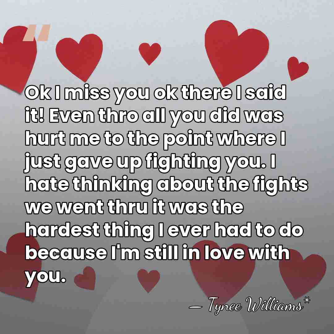 Ok I miss you ok there I said it! Even thro all&hellip; - Tynee Williams*