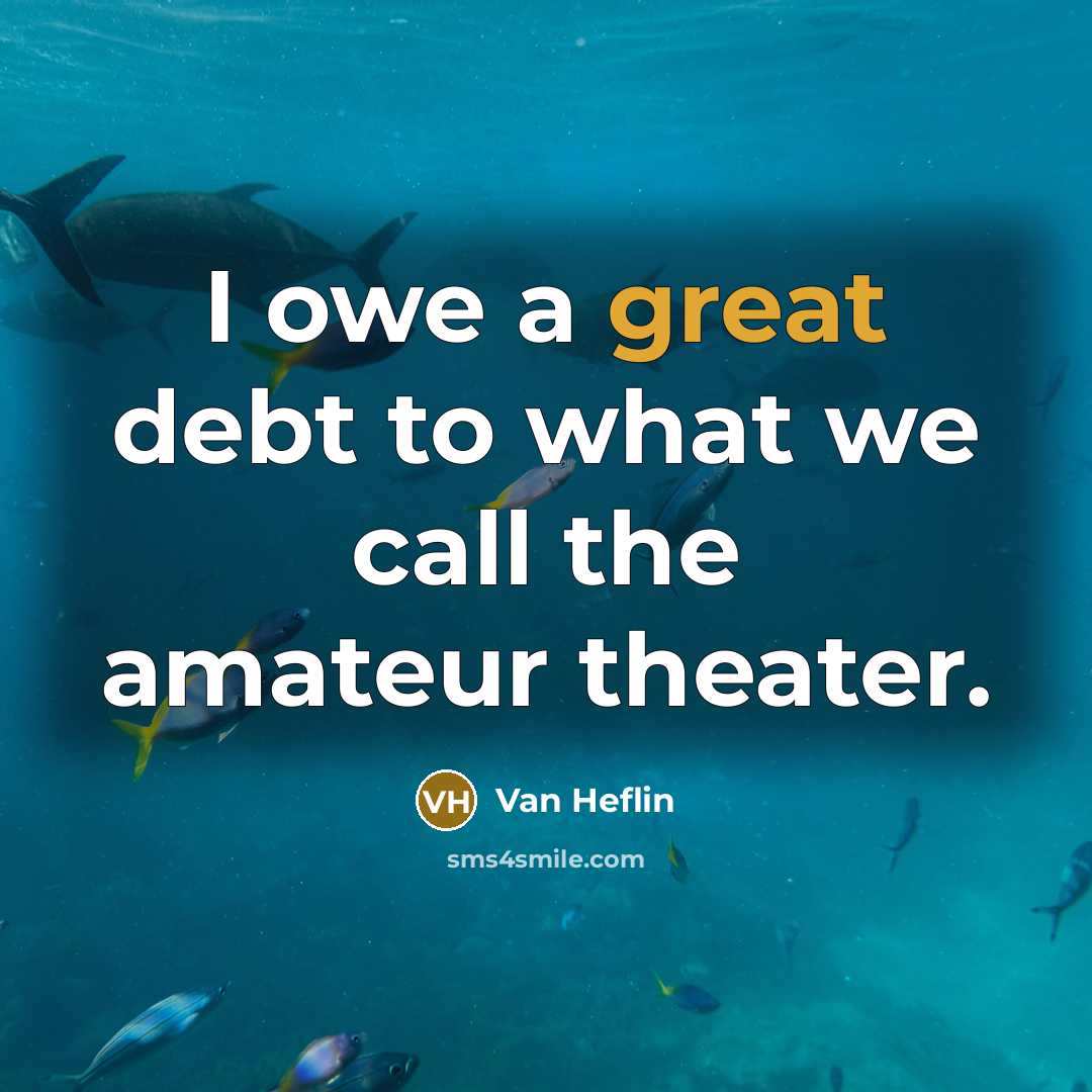 “I owe a great debt to what we call the…” quote by Van Heflin
