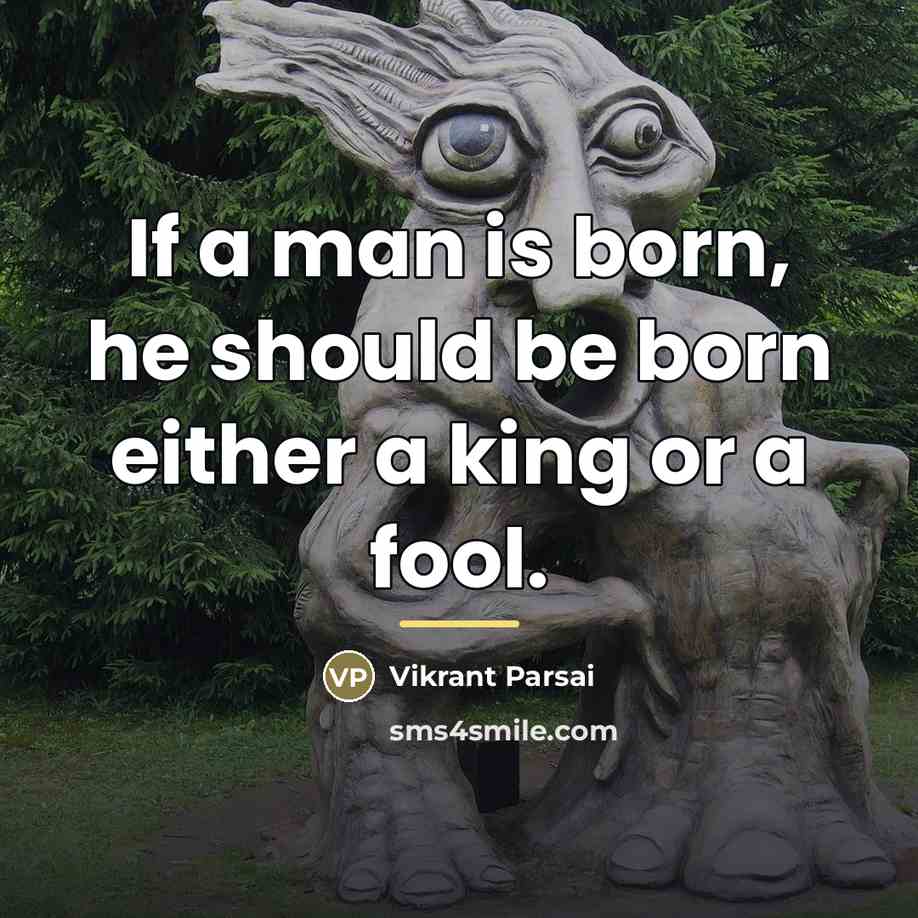 “If a man is born, he should be born either…” quote by Vikrant Parsai