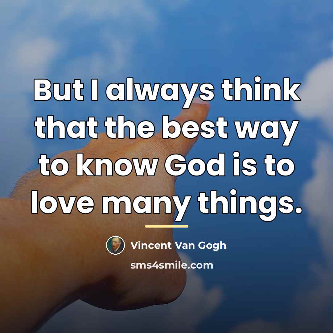 “But I always think that the best way to know…” quote by Vincent Van Gogh