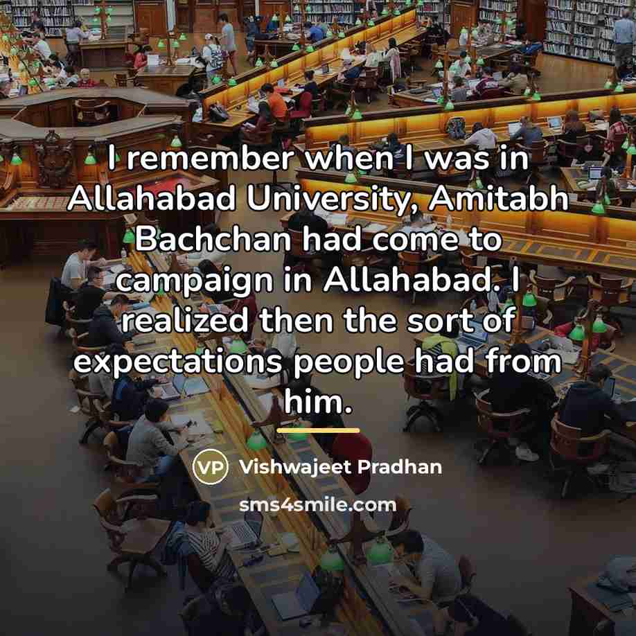 “I remember when I was in Allahabad University, Amitabh Bachchan…” quote by Vishwajeet Pradhan