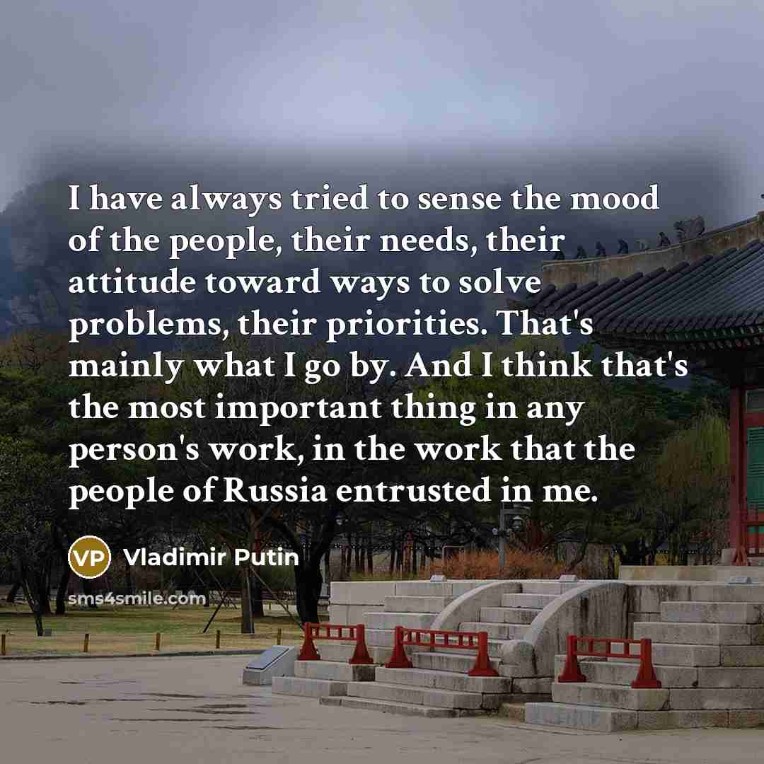 “I have always tried to sense the mood of the…” quote by Vladimir Putin