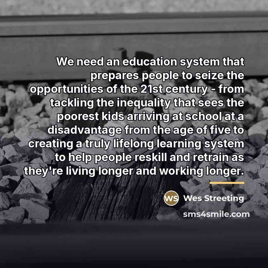 “We need an education system that prepares people to seize…” quote by Wes Streeting
