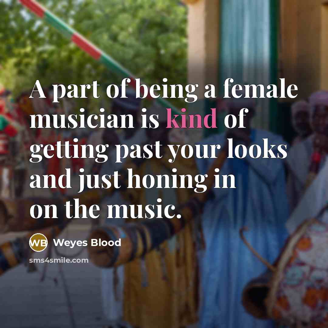 “A part of being a female musician is kind of…” quote by Weyes Blood