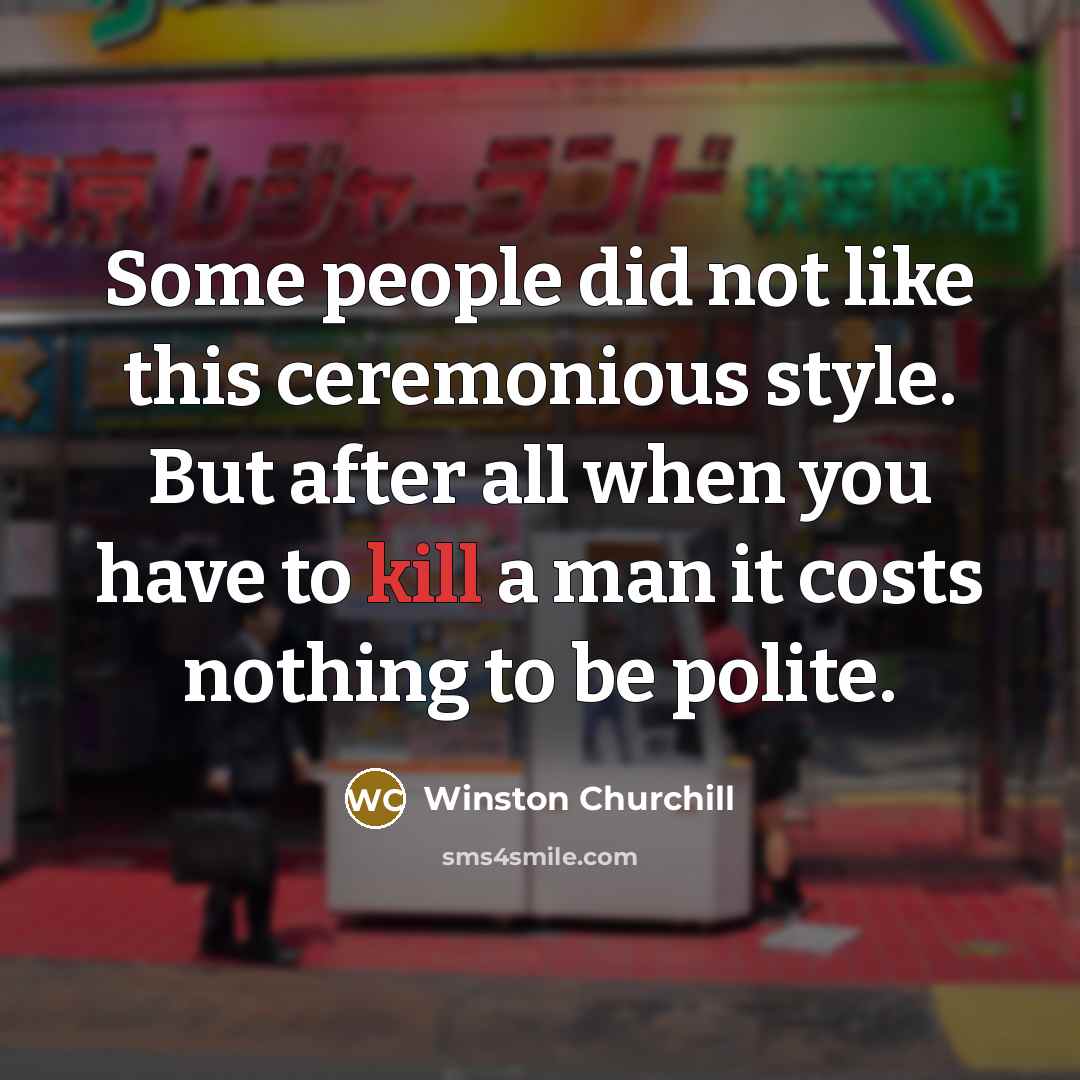 “Some people did not like this ceremonious style. But after…” quote by Winston Churchill