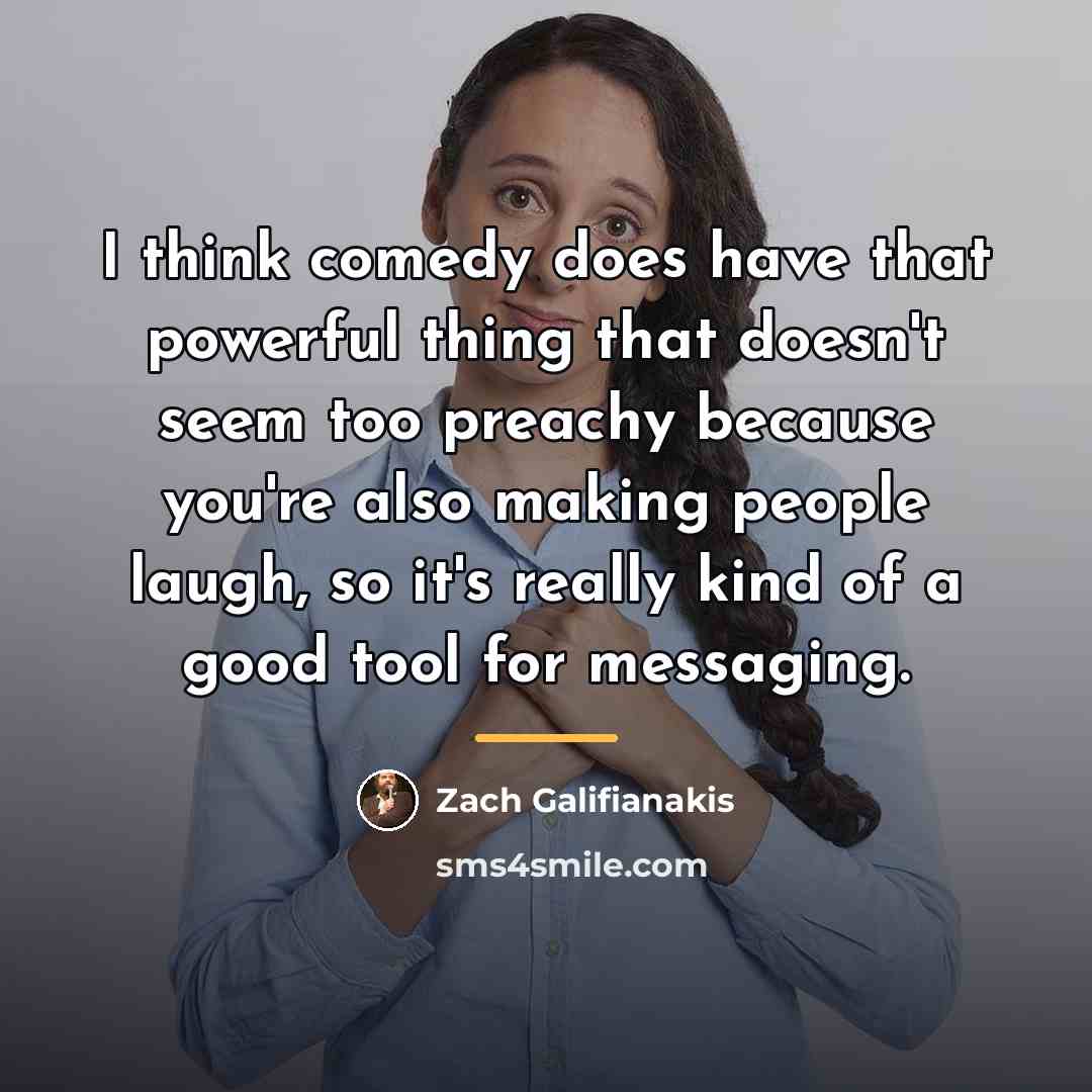 “I think comedy does have that powerful thing that doesn't…” quote by Zach Galifianakis