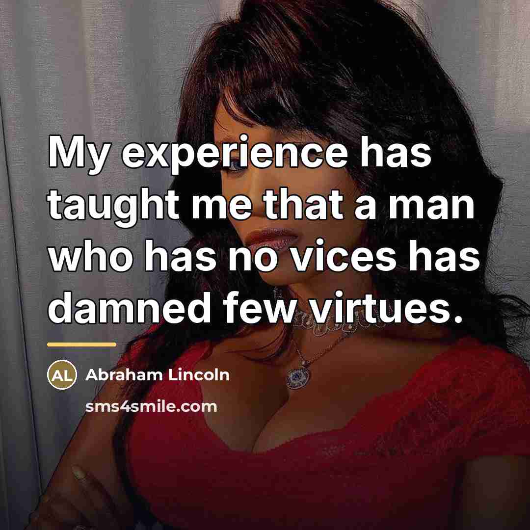 “My experience has taught me that a man who has…” quote by Abraham Lincoln