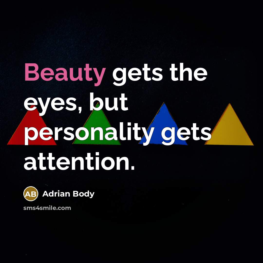 “Beauty gets the eyes, but personality gets attention.…” quote by Adrian Body