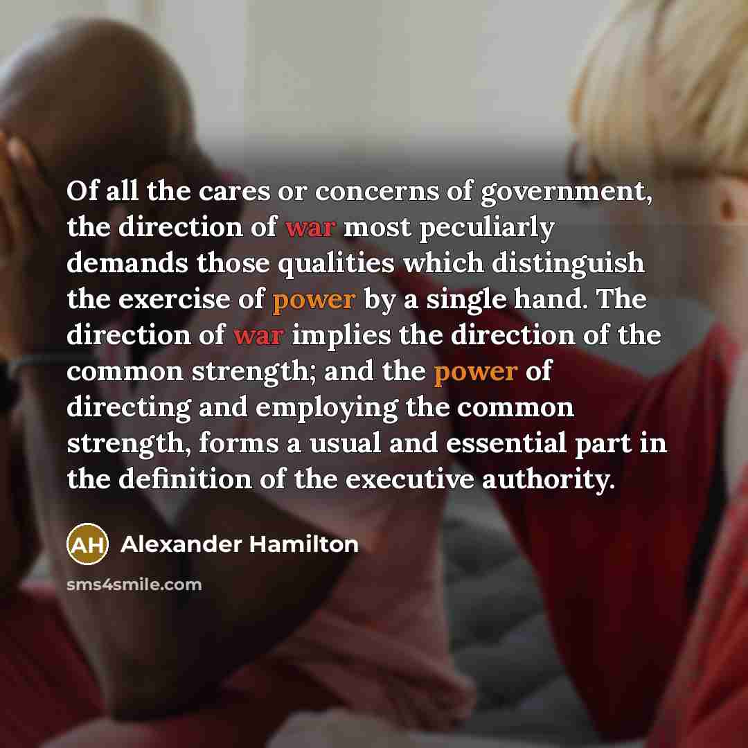 “Of all the cares or concerns of government, the direction…” quote by Alexander Hamilton