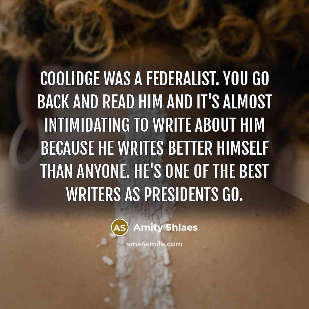 “Coolidge was a federalist. You go back and read him…” quote by Amity Shlaes