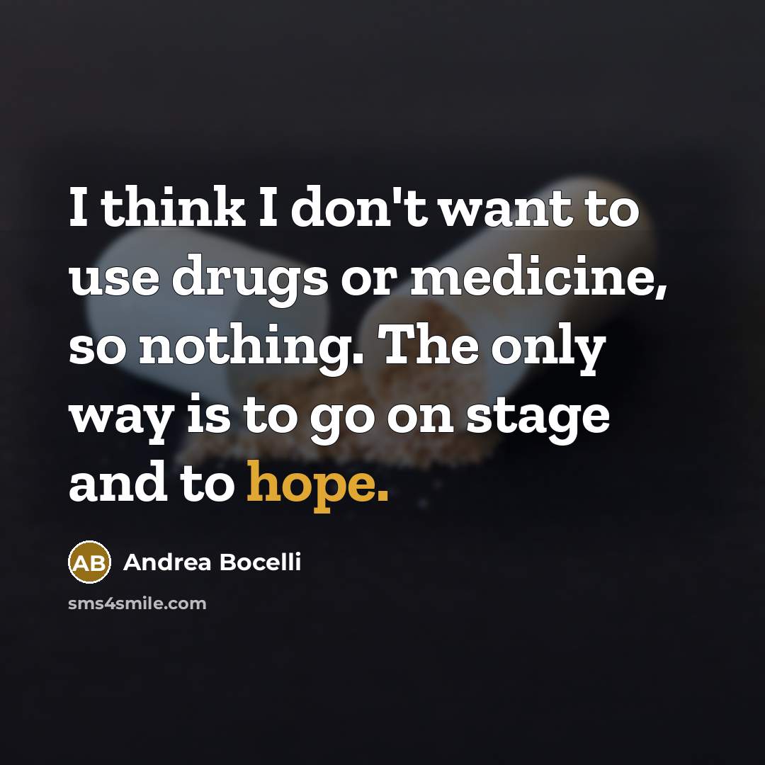 “I think I don't want to use drugs or medicine,…” quote by Andrea Bocelli