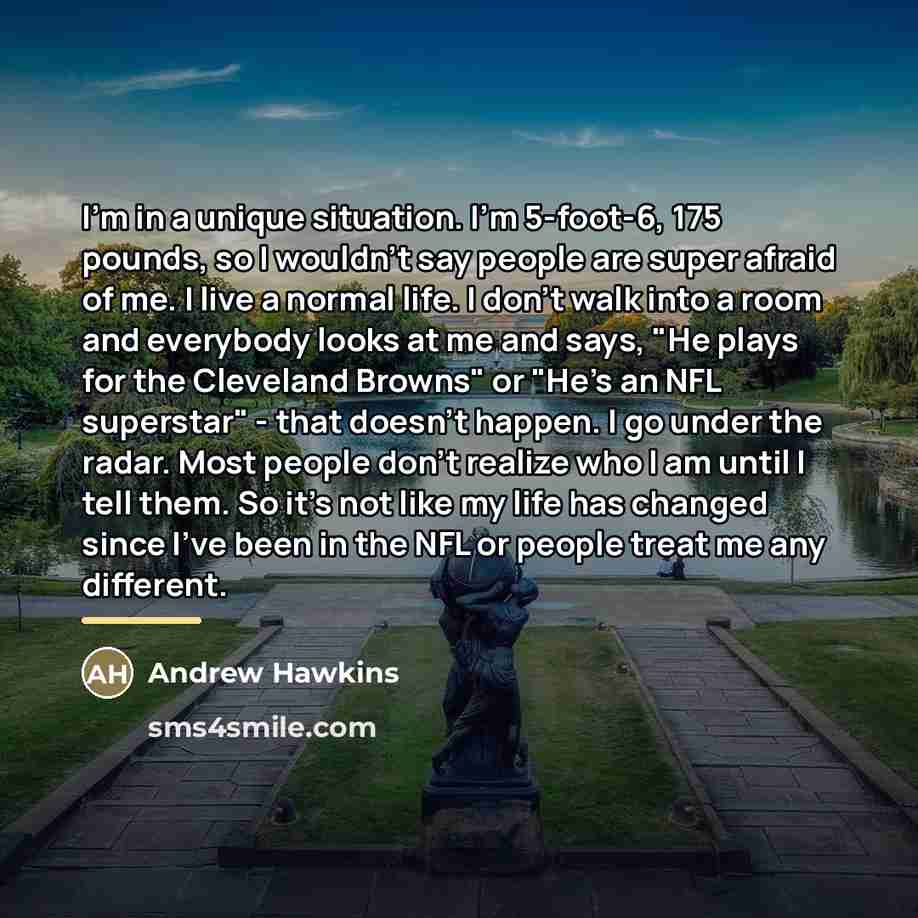 “I'm in a unique situation. I'm 5-foot-6, 175 pounds, so…” quote by Andrew Hawkins