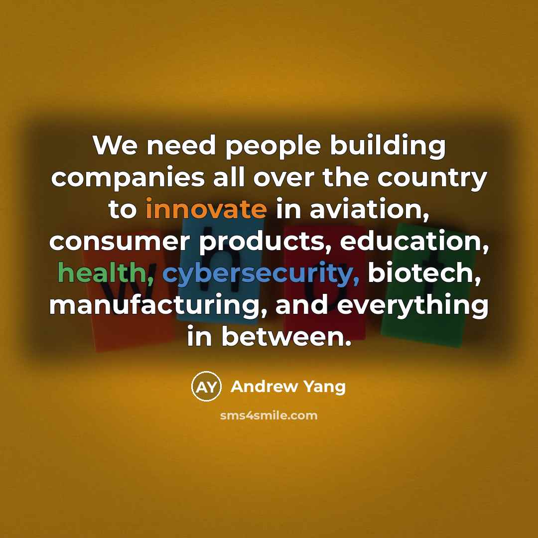 “We need people building companies all over the country to…” quote by Andrew Yang