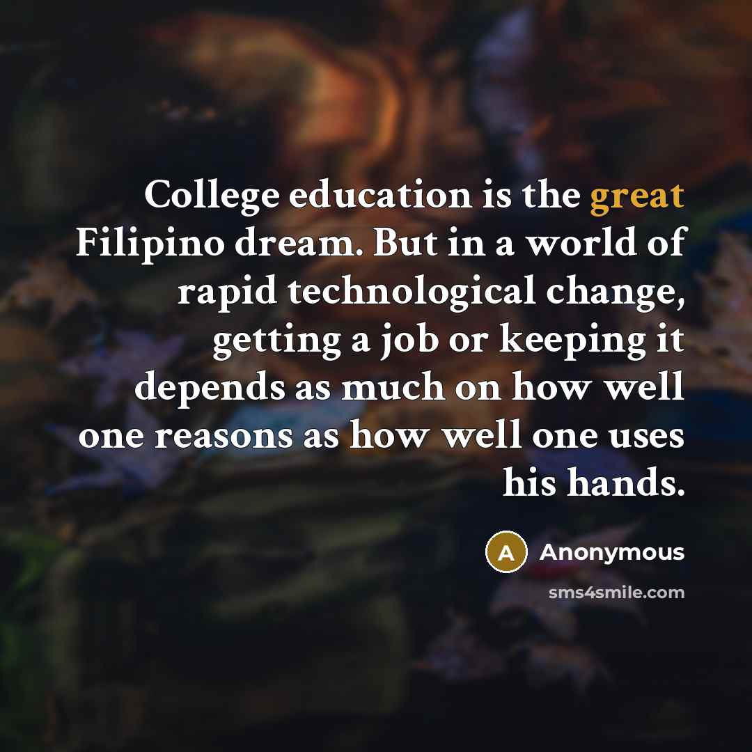 “College education is the great Filipino dream. But in a…” quote by Anonymous