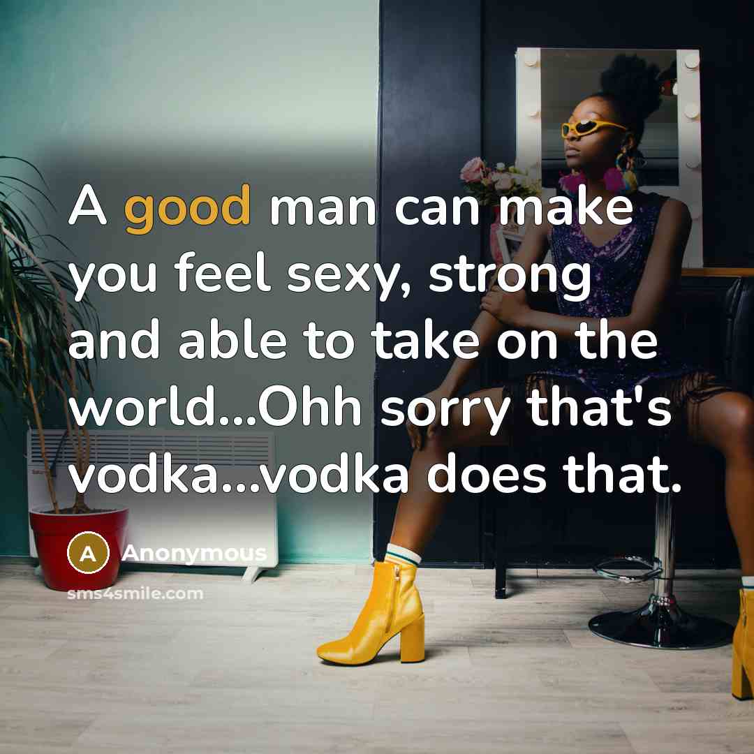 “A good man can make you feel sexy, strong and…” quote by Anonymous