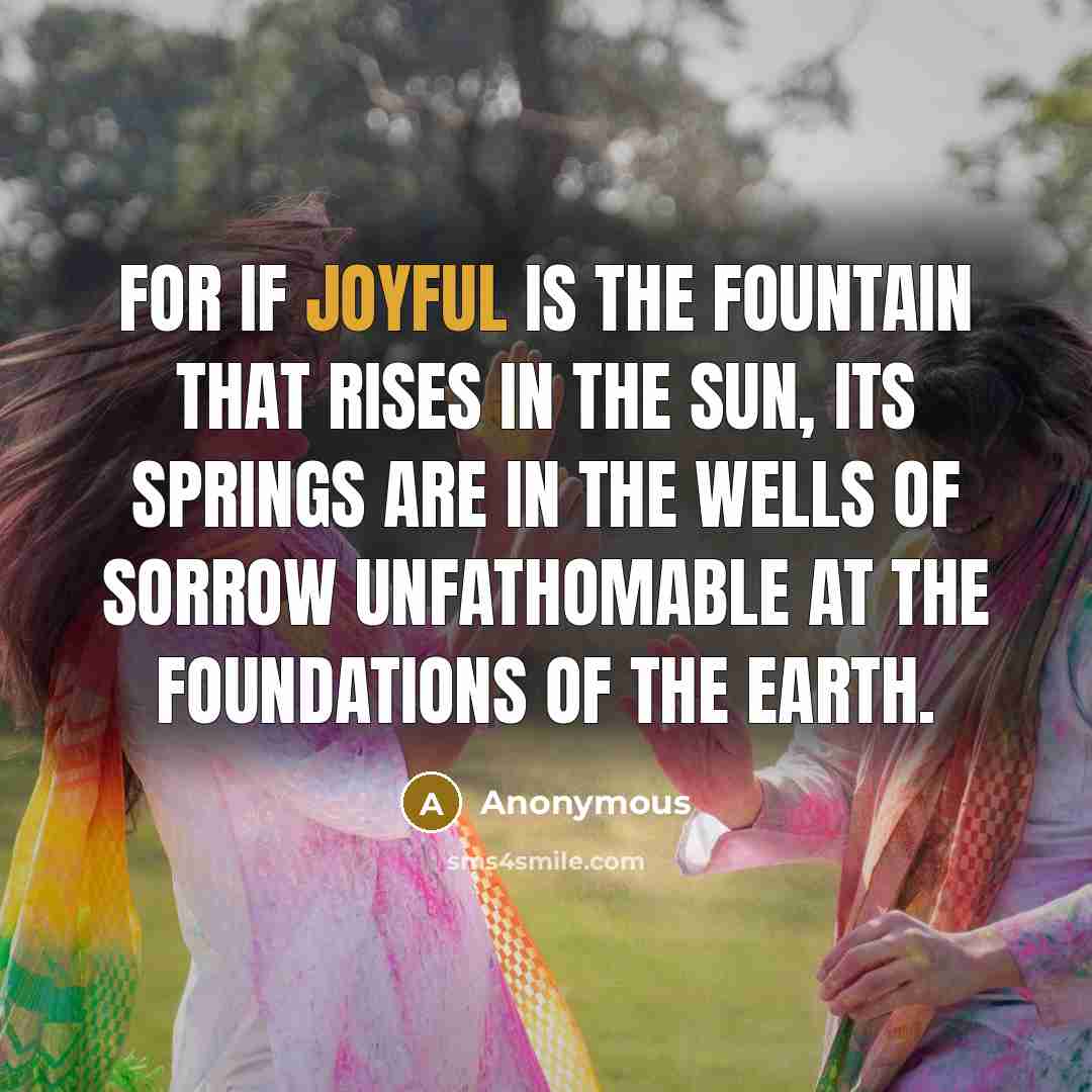 “For if joyful is the fountain that rises in the…” quote by Anonymous