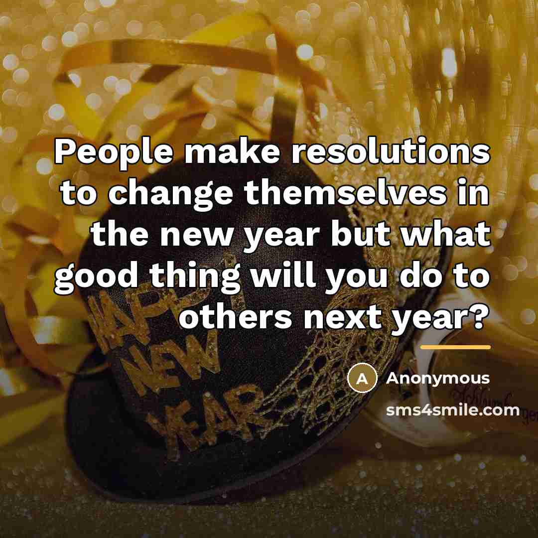 “People make resolutions to change themselves in the new year…” quote by Anonymous