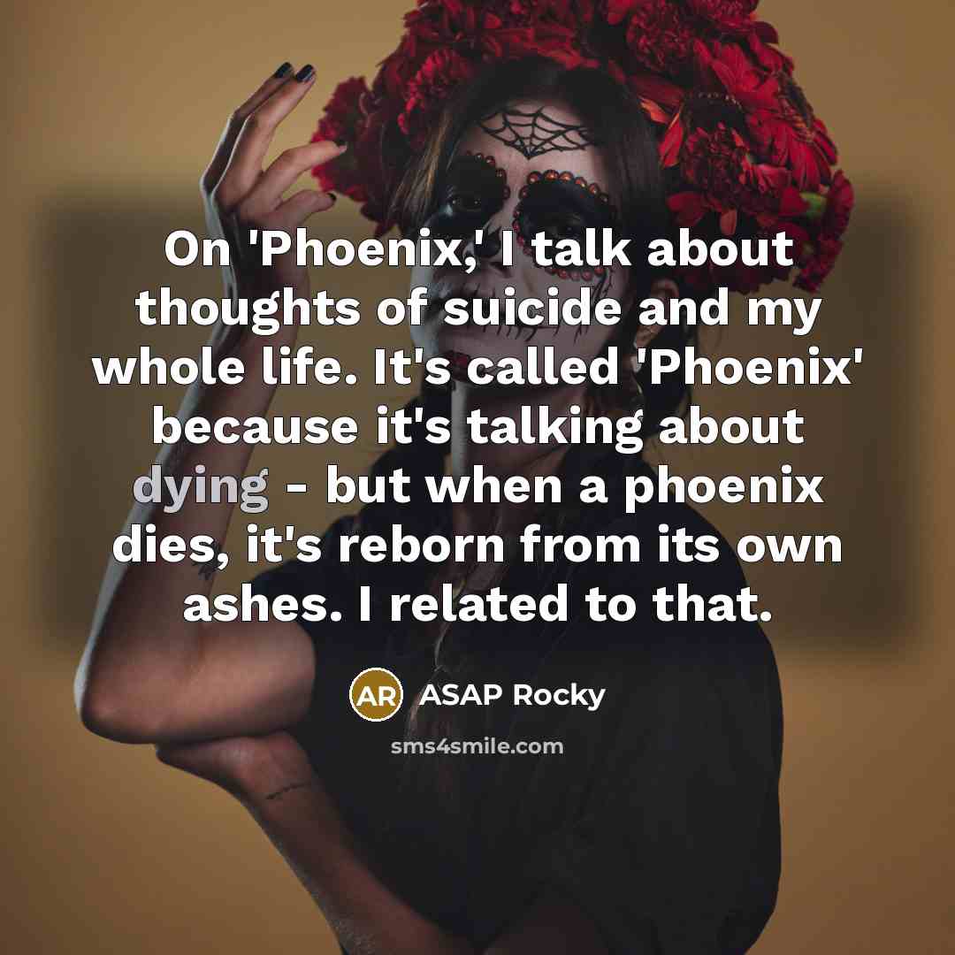 “On 'Phoenix,' I talk about thoughts of suicide and my…” quote by ASAP Rocky