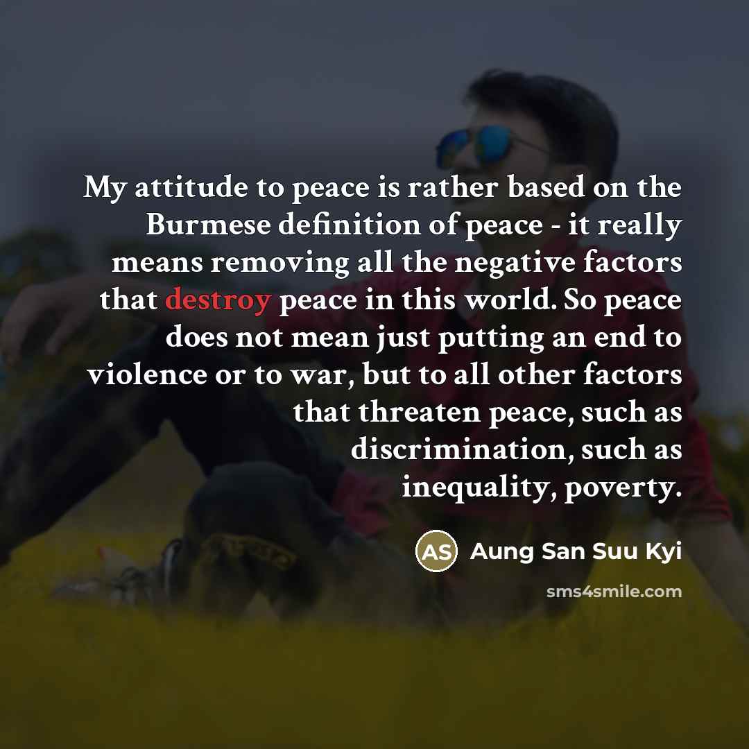 “My attitude to peace is rather based on the Burmese…” quote by Aung San Suu Kyi