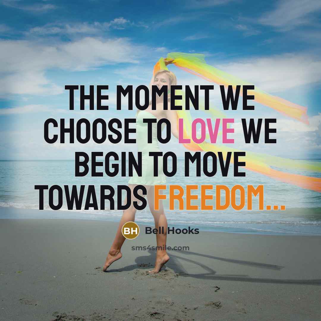 “The moment we choose to love we begin to move…” quote by Bell Hooks