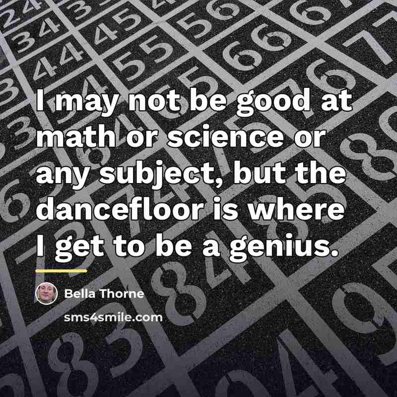 “I may not be good at math or science or…” quote by Bella Thorne