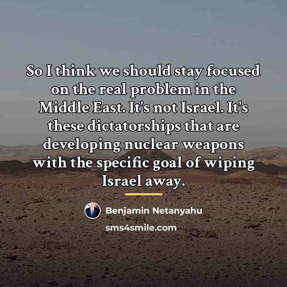 “So I think we should stay focused on the real…” quote by Benjamin Netanyahu