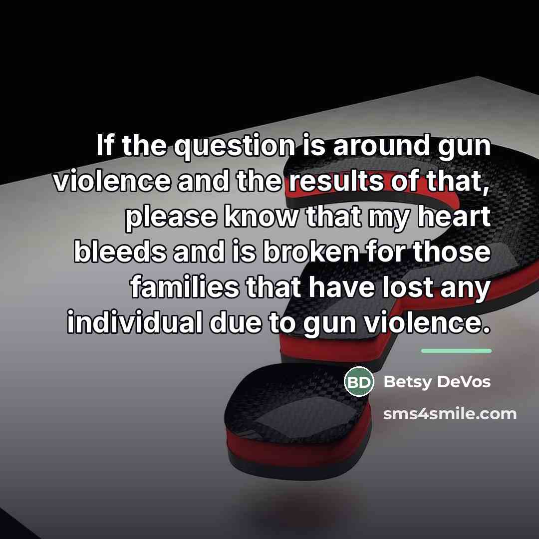 “If the question is around gun violence and the results…” quote by Betsy DeVos