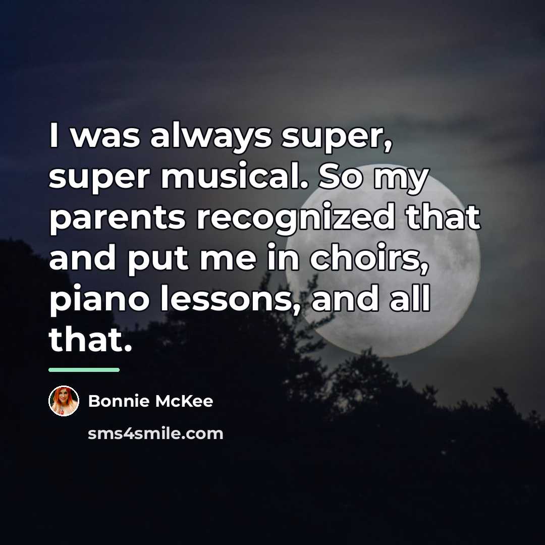 “I was always super, super musical. So my parents recognized…” quote by Bonnie McKee