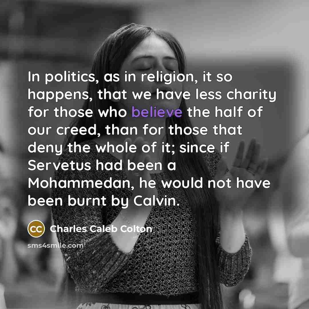 “In politics, as in religion, it so happens, that we…” quote by Charles Caleb Colton
