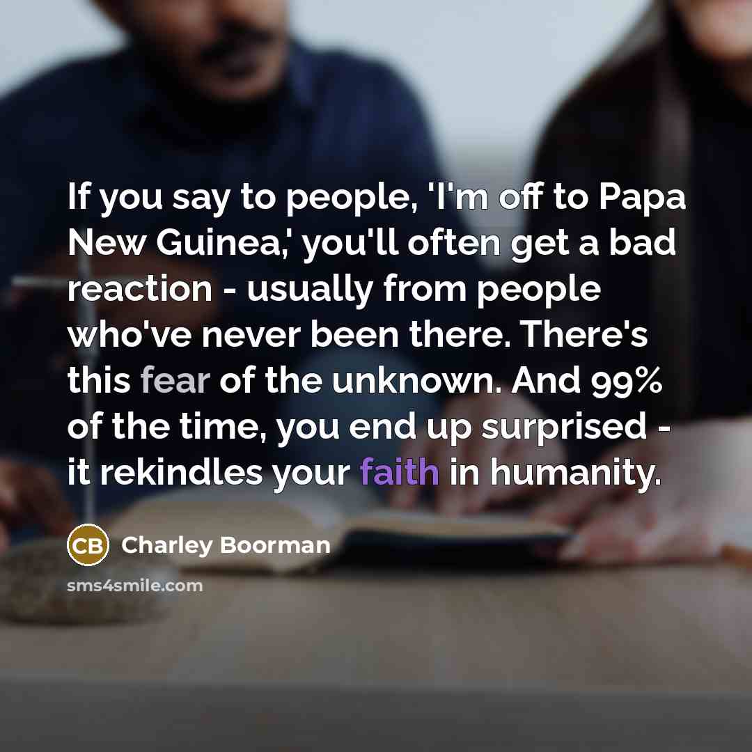 “If you say to people, 'I'm off to Papa New…” quote by Charley Boorman