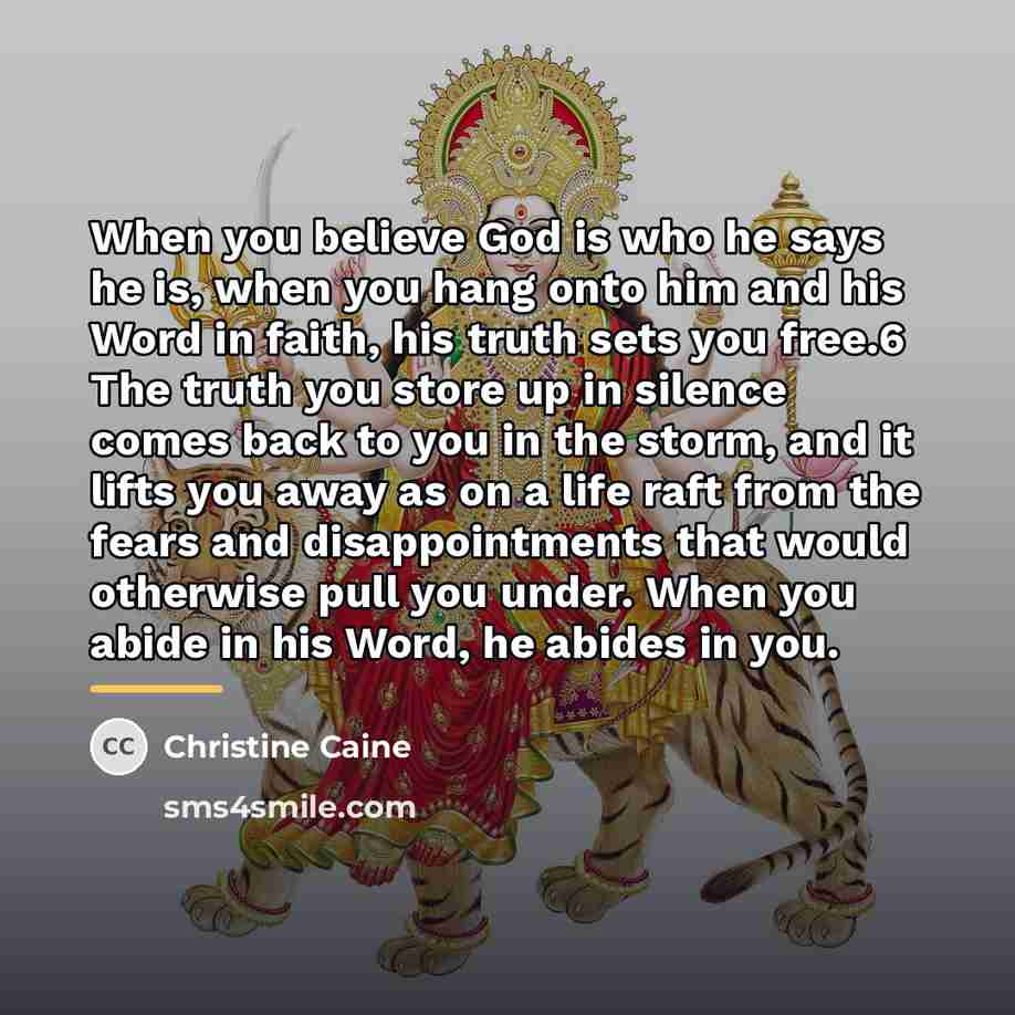 “When you believe God is who he says he is,…” quote by Christine Caine