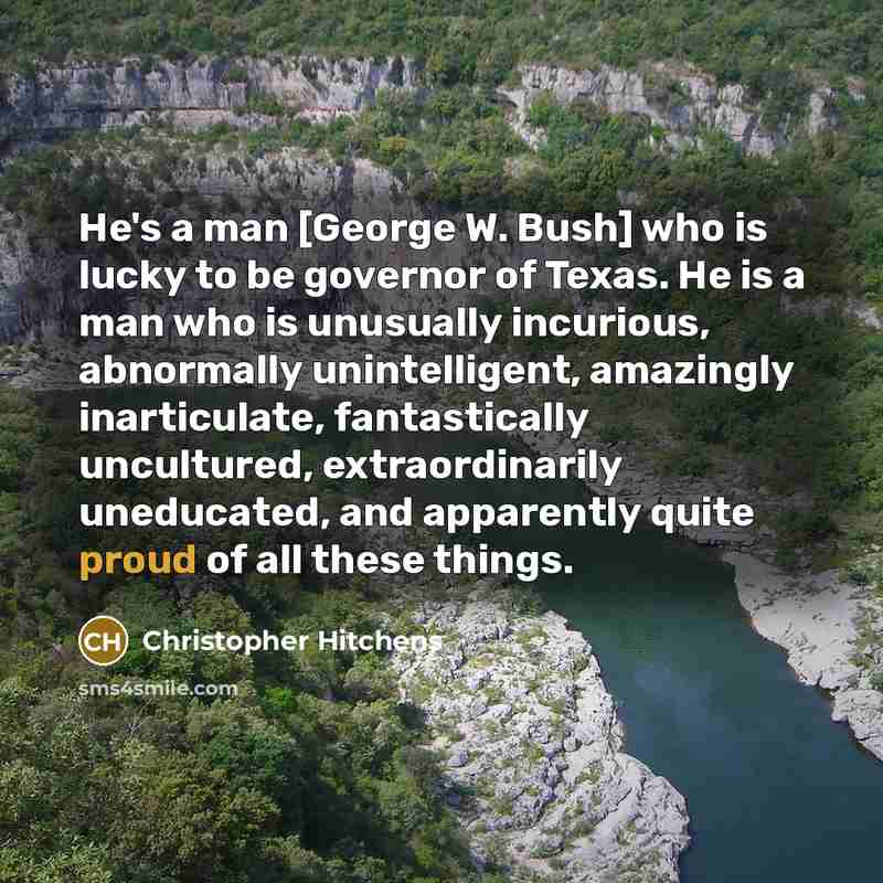 “He's a man [George W. Bush] who is lucky to…” quote by Christopher Hitchens