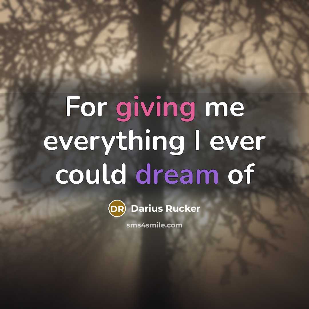 “For giving me everything I ever could dream of” quote by Darius Rucker
