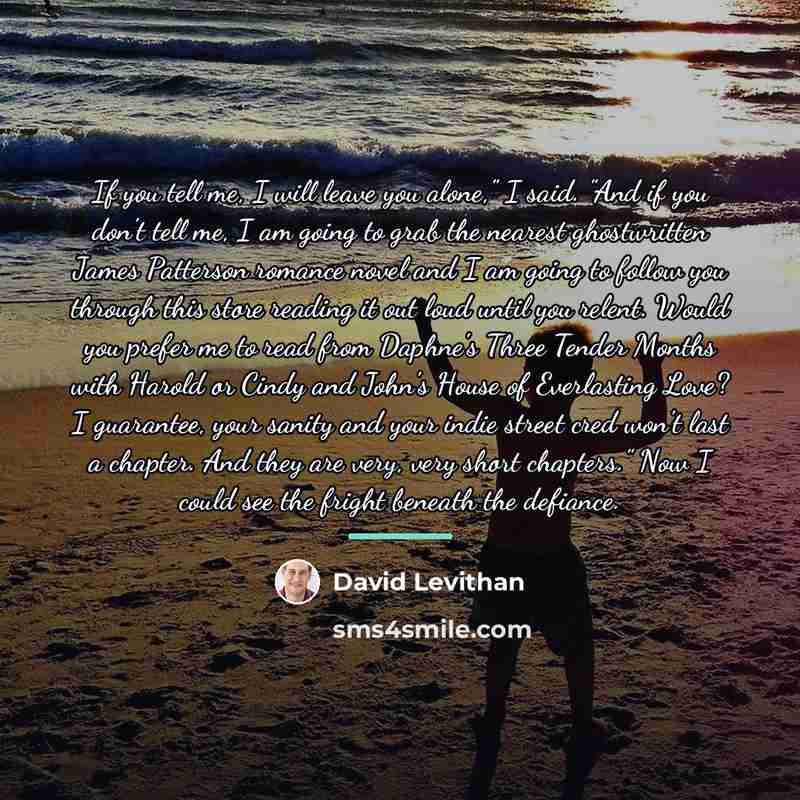 “If you tell me, I will leave you alone," I…” quote by David Levithan