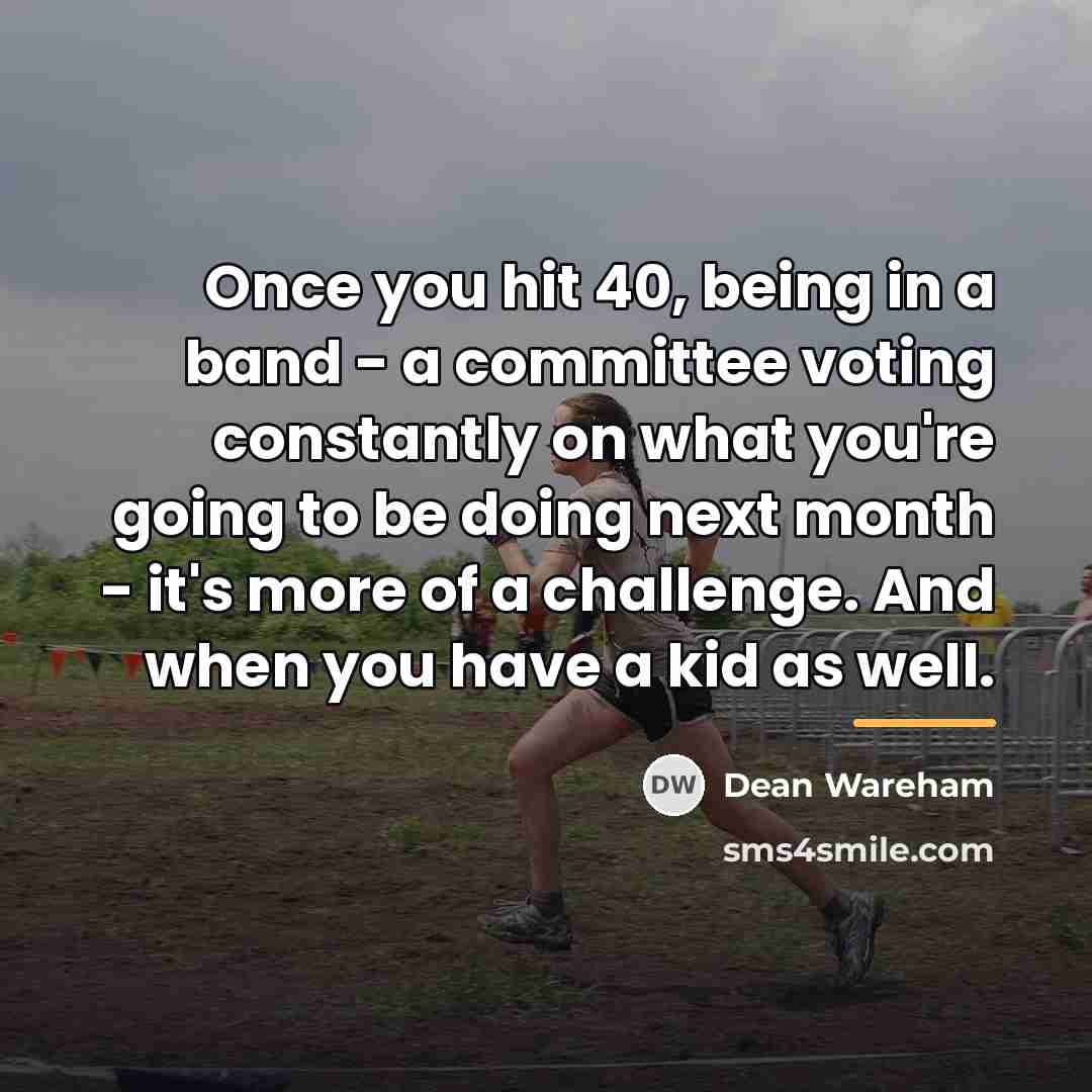 “Once you hit 40, being in a band - a…” quote by Dean Wareham