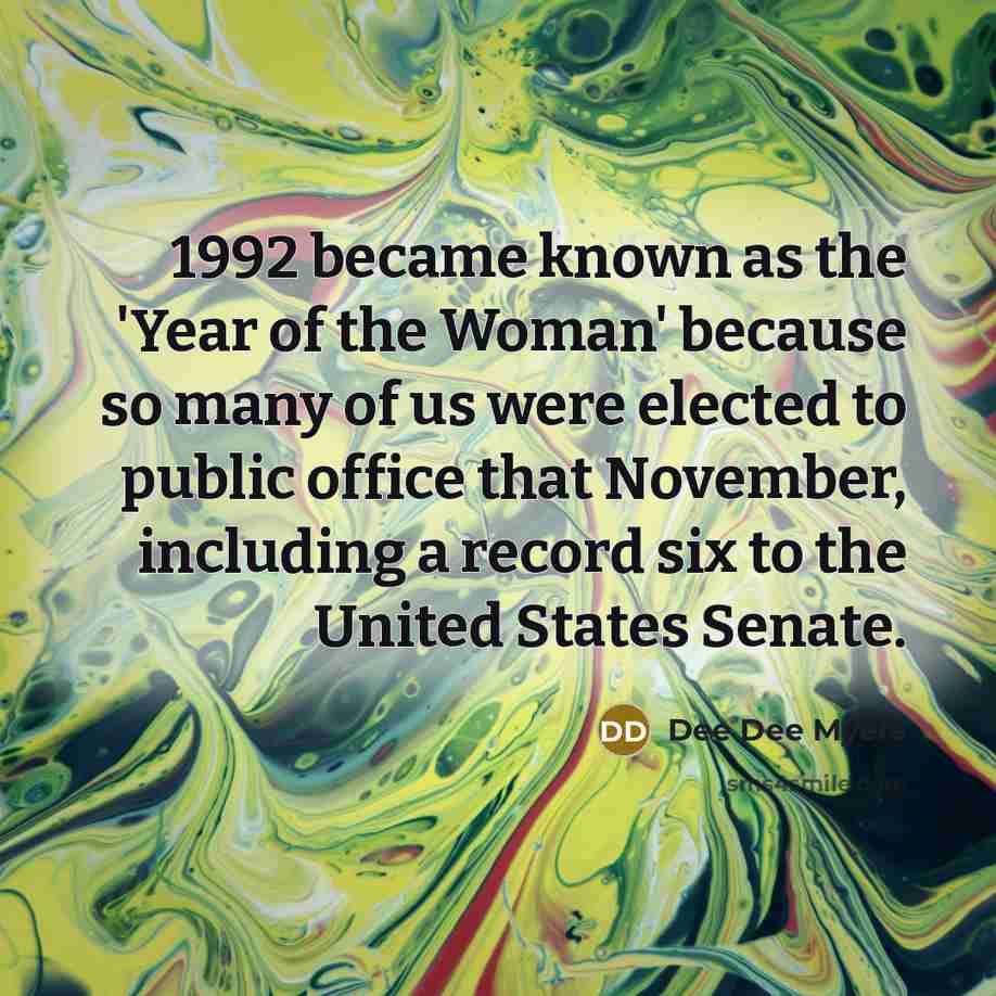 “1992 became known as the 'Year of the Woman' because…” quote by Dee Dee Myers