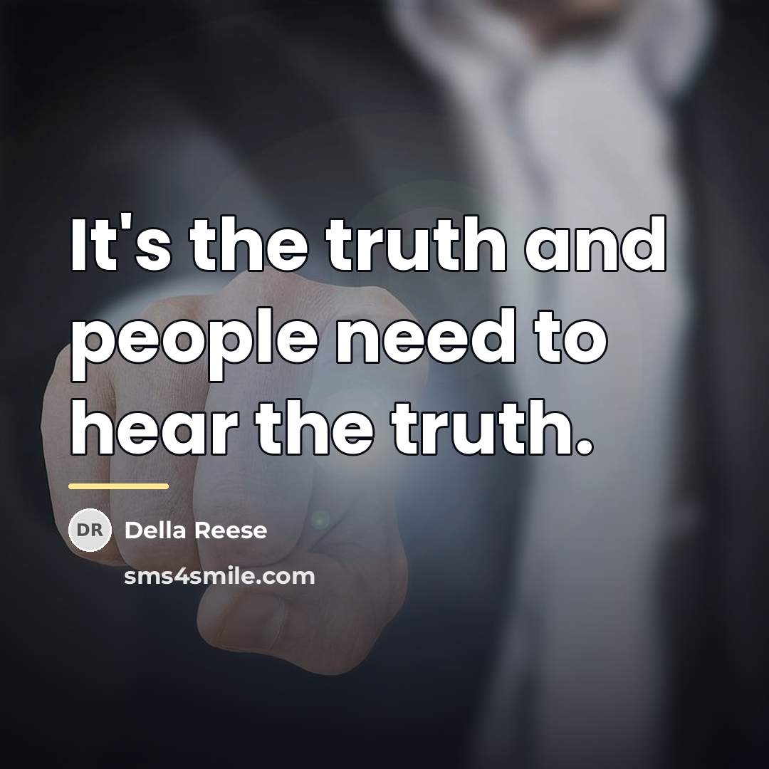 “It's the truth and people need to hear the truth.…” quote by Della Reese