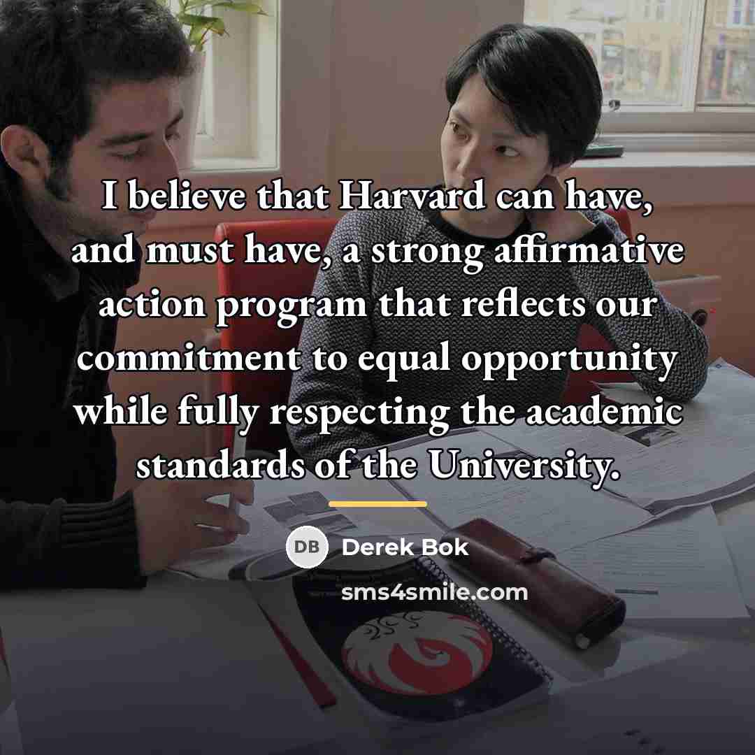 “I believe that Harvard can have, and must have, a…” quote by Derek Bok