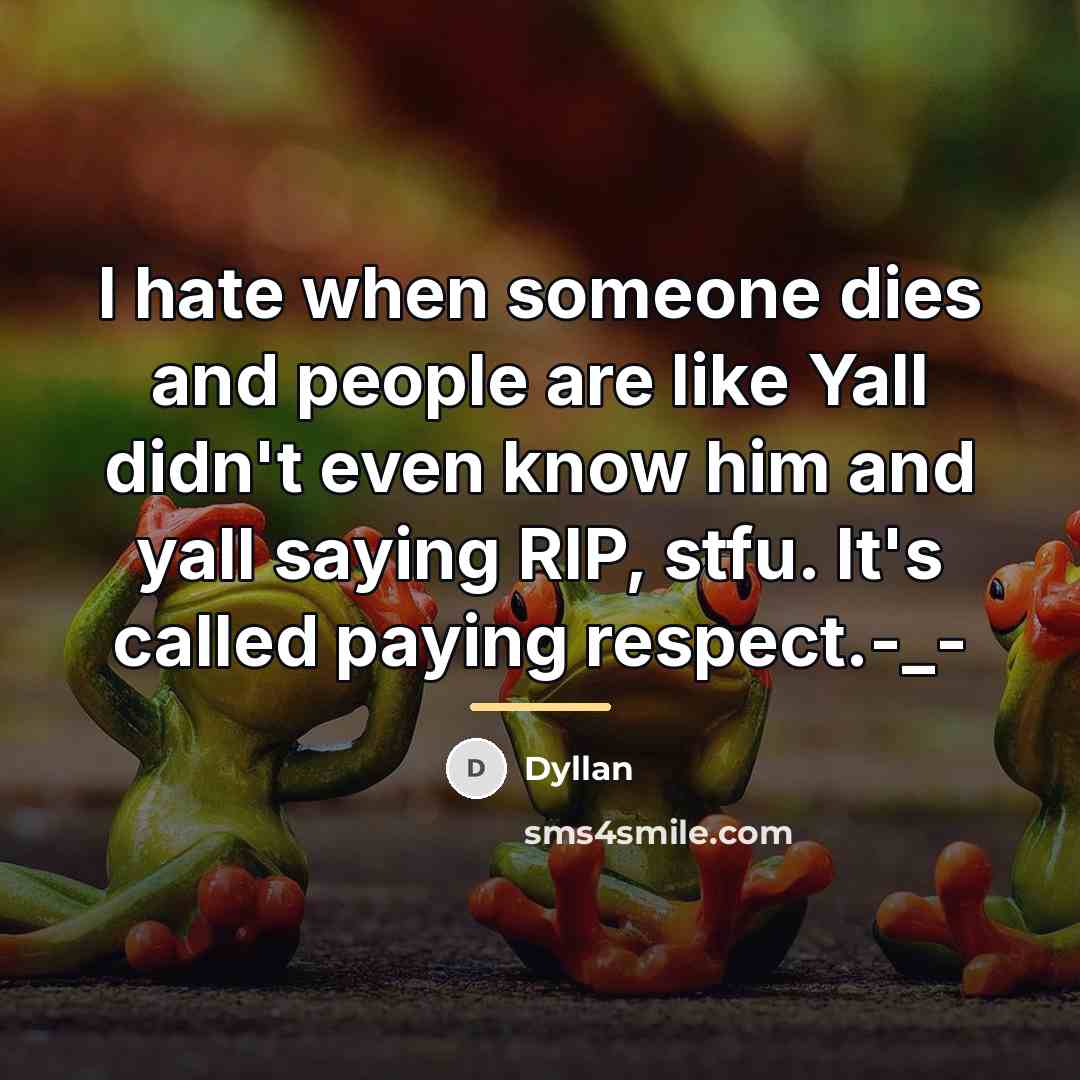 “I hate when someone dies and people are like Yall…” quote by Dyllan