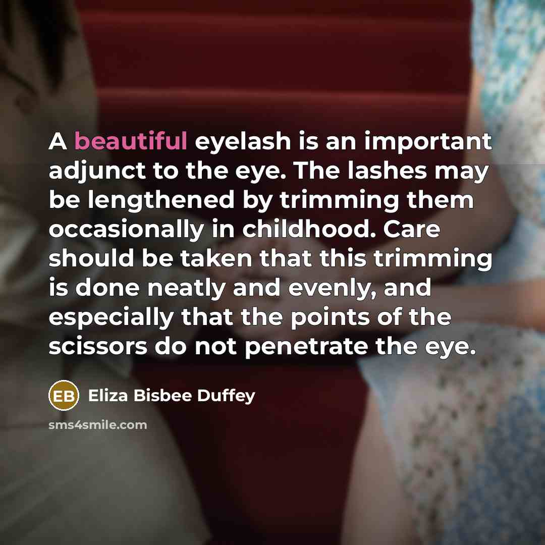 “A beautiful eyelash is an important adjunct to the eye.…” quote by Eliza Bisbee Duffey